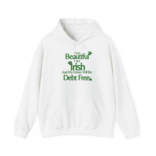 Beautiful, Irish & Debt-Free Future Hoodie | Empowerment Hoodie | St. Patrick's Day Confidence Hoodie