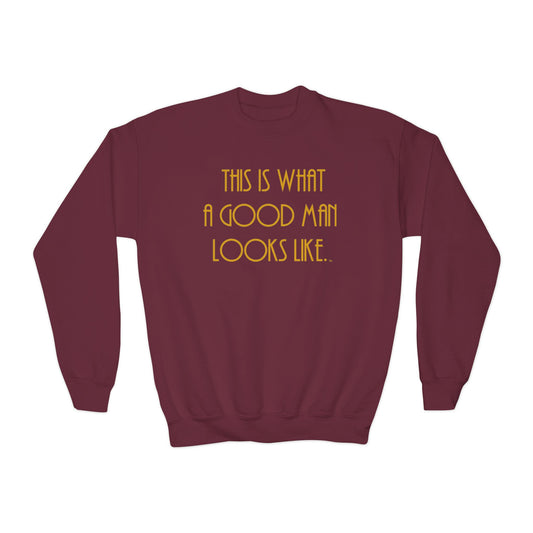 This Is What a Good Man Looks Like Youth Sweatshirt - Proud, Strong & Full of Character