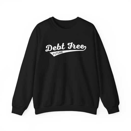 Debt Free Future Baseball Script Unisex Sweatshirt - Financial Freedom Motivational Tee - Debt-Free Lifestyle Gift