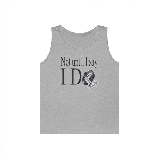 Not Until I Say I Do Unisex Tank Top – Statement Tank | Faith-Based Summer Tank | Modesty & Purity Graphic Tank | Inspirational Casual Tank