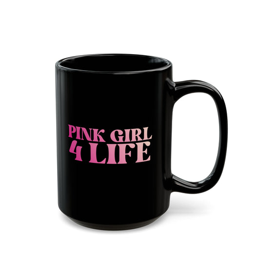 Pink Girl 4 Life Black Mug - Positive Affirmation, Cute, Inspirational Double Sided, 11oz 15oz Mug, Great Gift