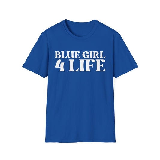 Blue Girl 4 Life T-Shirt - Cute Ladies Blue Graphic Tee, Positive Affirmation Shirt, Inspirational Unisex T-Shirt, Blue Fashion Tee