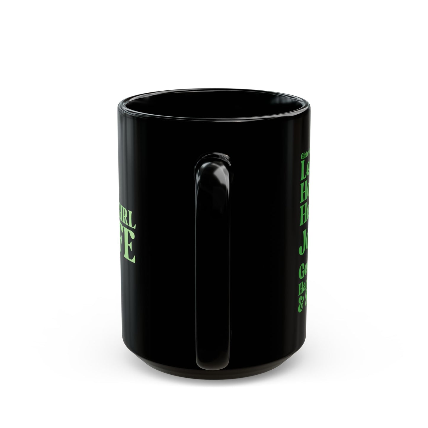 Green Girl 4 Life Black Mug - Positive Affirmation, Cute, Inspirational Double Sided, 11oz & 15oz Mug, Great Gift