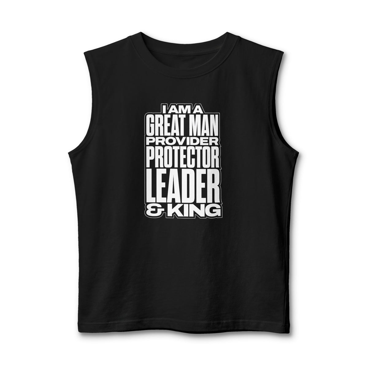 I Am A Great Man Men’s Tank Top – Provider, Protector, Leader, King Adult Muscle Tank