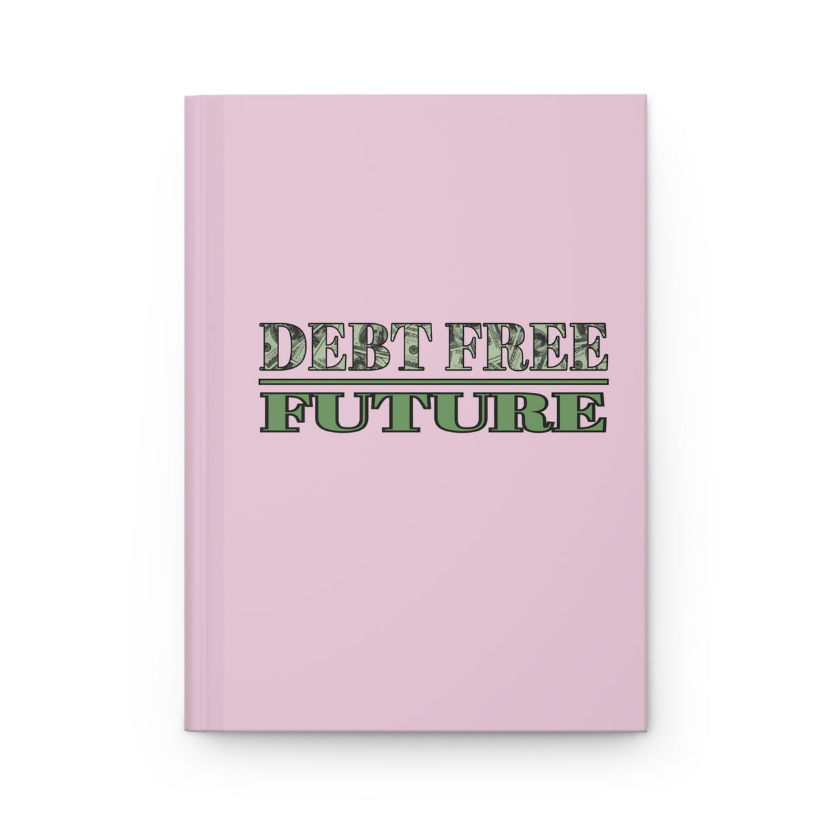 Mo' Money Debt Free Hardcover Journal – Green Money Print Financial Freedom Notebook | Matte Hardcover | 150 Lined Pages