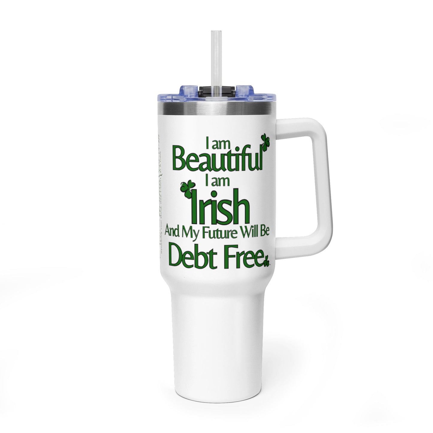 I am Beautiful, I am Irish, & My Future Will Be Debt Free Tumbler | 40oz Vacuum