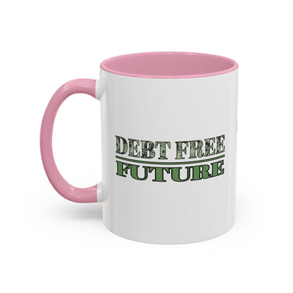 Debt Free Future Mug - More Money Motivation Coffee Cup - Pink, Black, Green