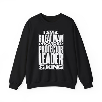 I Am A Great Man Adult Sweatshirt - For Kings, Protectors & Leaders
