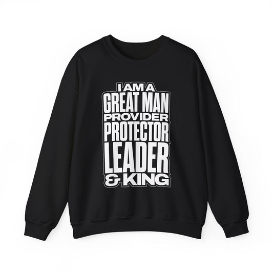 I Am A Great Man Adult Sweatshirt - For Kings, Protectors & Leaders