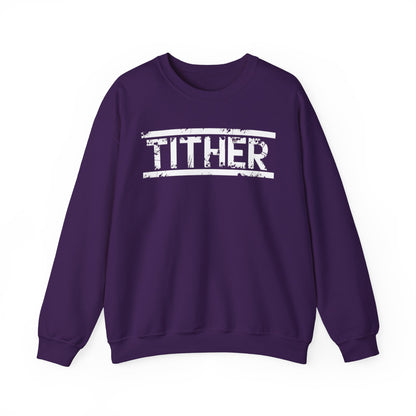 Tough Tither Unisex Sweatshirt - Faith Driven, Giver, Church, Bold Faith Based Statement Pullover