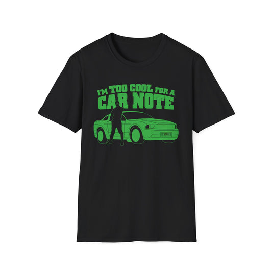 I'm Too Cool for a Car Note Adult Tee - Debt free and Financial Freedom Apparel