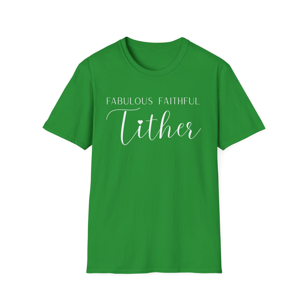 Fabulous Faithful Tither T-shirt - Faith Driven, Giver, Church, Bold Faith-Based Statement Tee