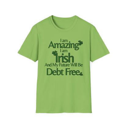 Amazing, Irish & Debt-Free Future Unisex T-Shirt | Irish Pride Affirmation Tee | Financial Freedom Graphic Shirt