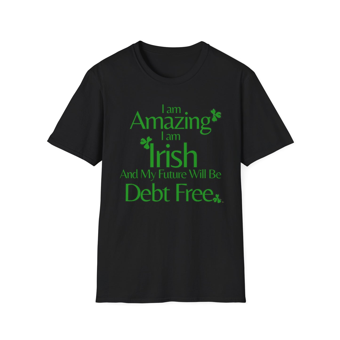 Amazing, Irish & Debt-Free Future Unisex T-Shirt | Irish Pride Affirmation Tee | Financial Freedom Graphic Shirt