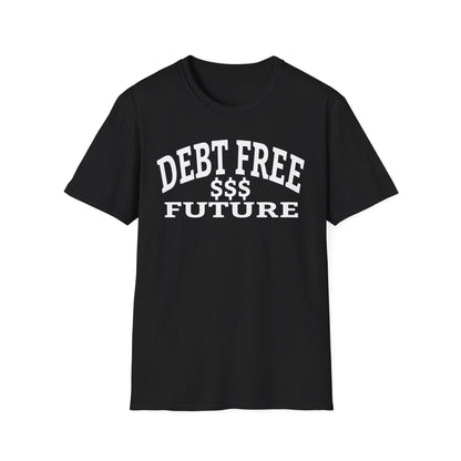 My Bold Bright Debt Free Future – Financial Freedom Affirmation Unisex T-Shirt