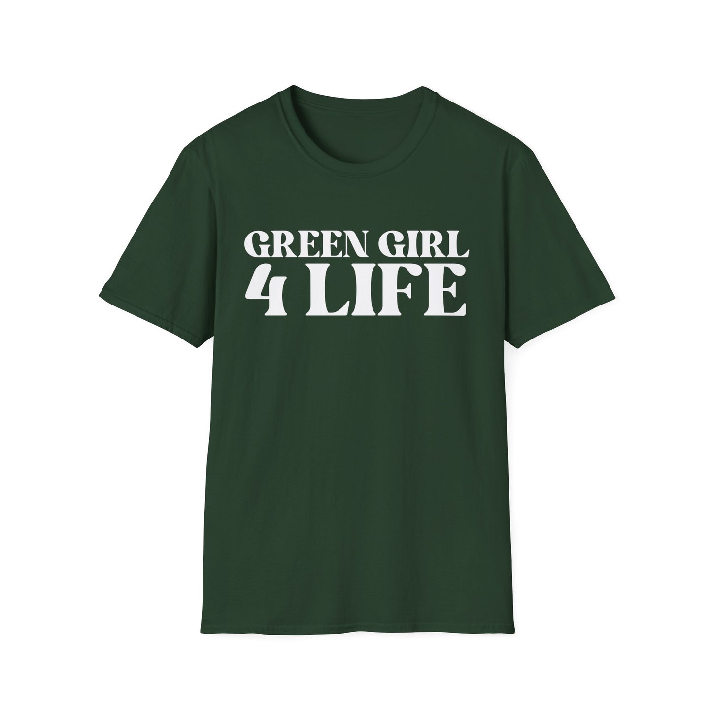 Green Girl 4 Life T-Shirt - Cute Ladies Green Graphic Tee, Positive Affirmation Shirt, Inspirational Unisex T-Shirt, Green Fashion Tee