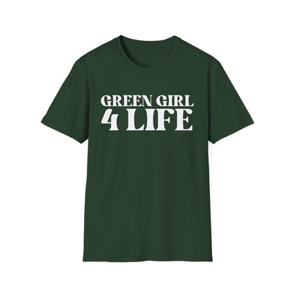 Green Girl 4 Life T-Shirt - Cute Ladies Green Graphic Tee, Positive Affirmation Shirt, Inspirational Unisex T-Shirt, Green Fashion Tee