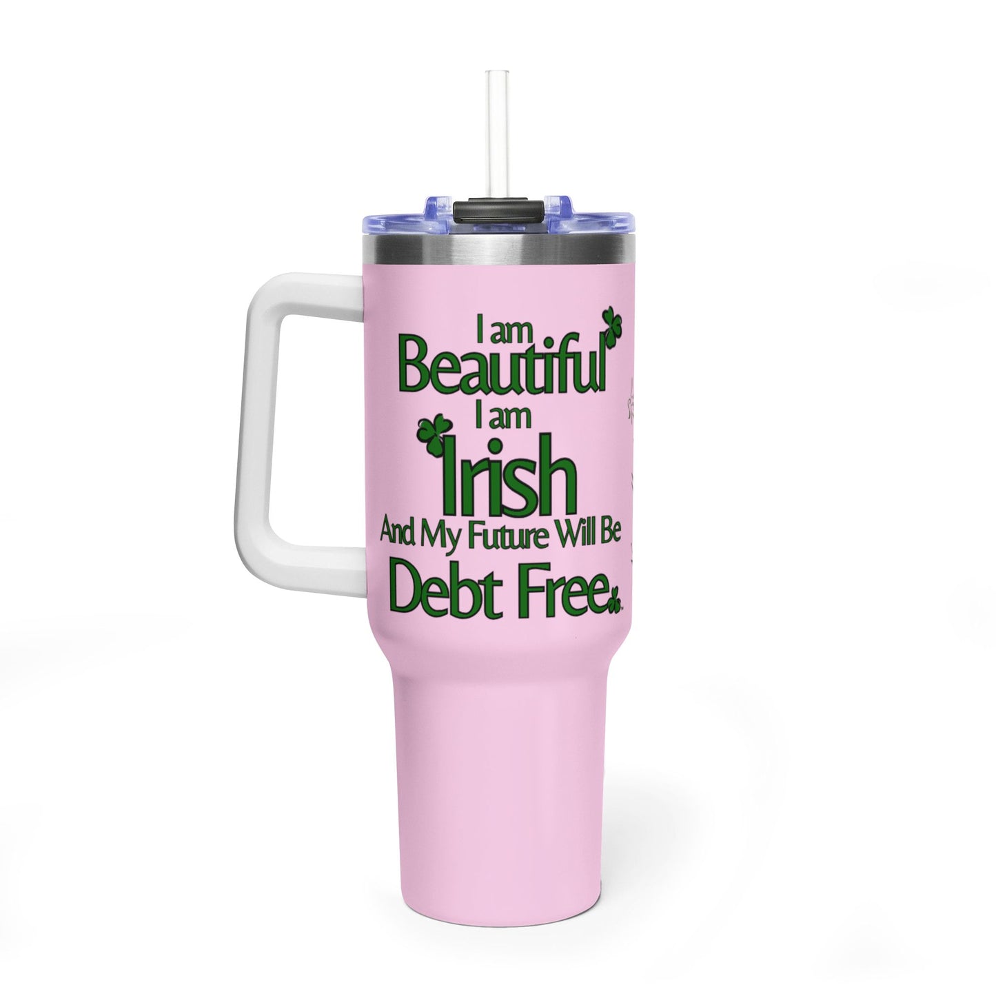 I am Beautiful, I am Irish, & My Future Will Be Debt Free Tumbler | 40oz Vacuum