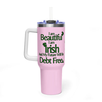 I am Beautiful, I am Irish, & My Future Will Be Debt Free Tumbler | 40oz Vacuum