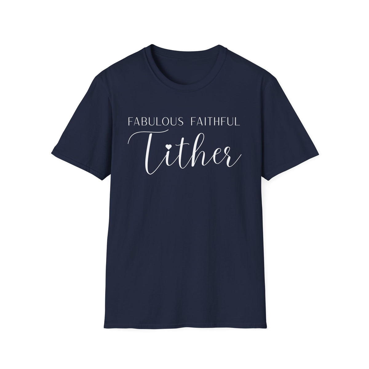 Fabulous Faithful Tither T-shirt - Faith Driven, Giver, Church, Bold Faith-Based Statement Tee