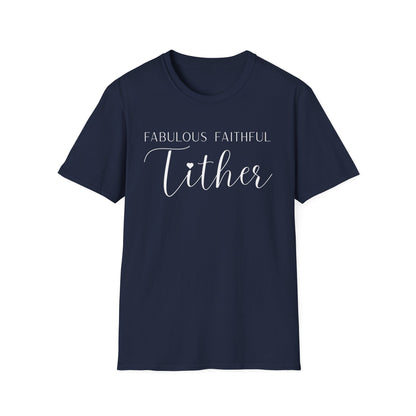 Fabulous Faithful Tither T-shirt - Faith Driven, Giver, Church, Bold Faith-Based Statement Tee