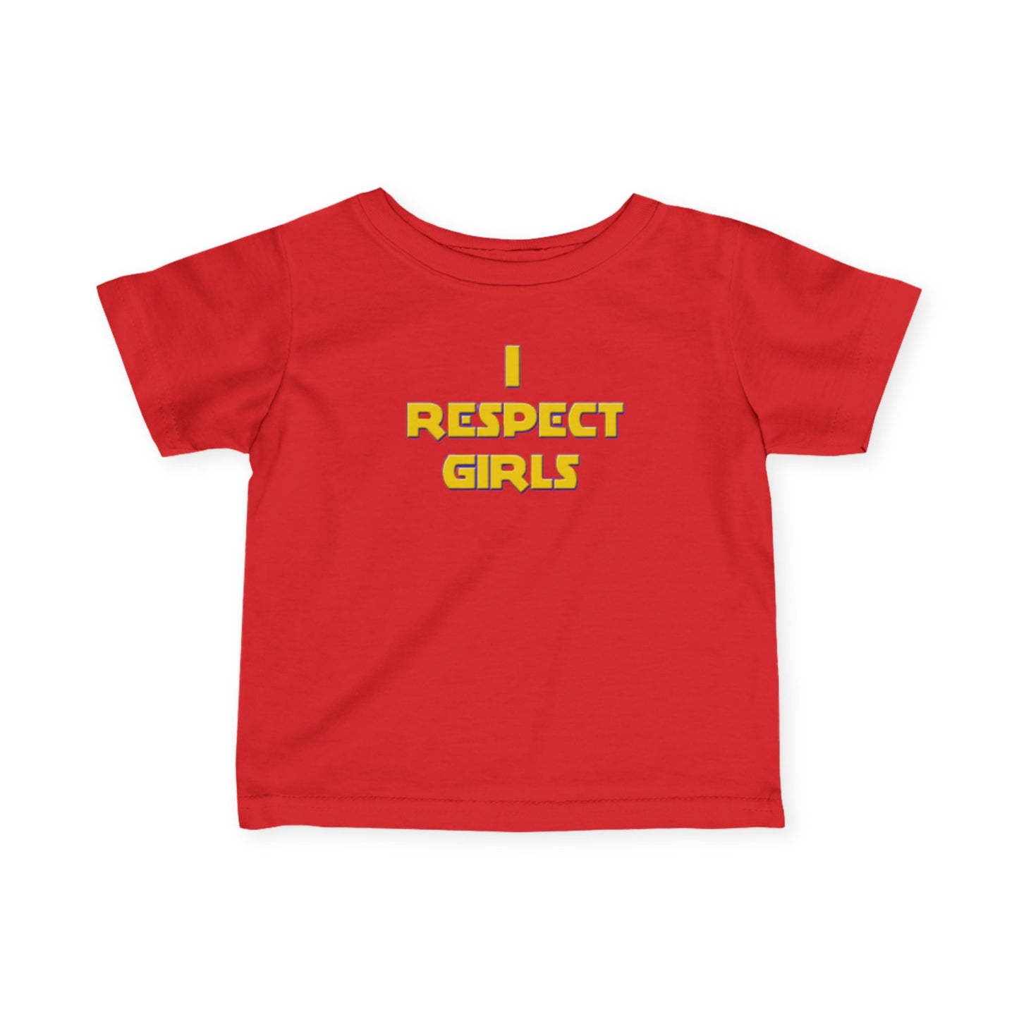 I Respect Girls - Positive Values Infant Baby Tee