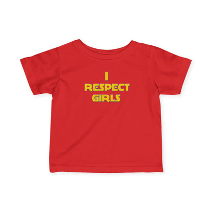 I Respect Girls - Positive Values Infant Baby Tee