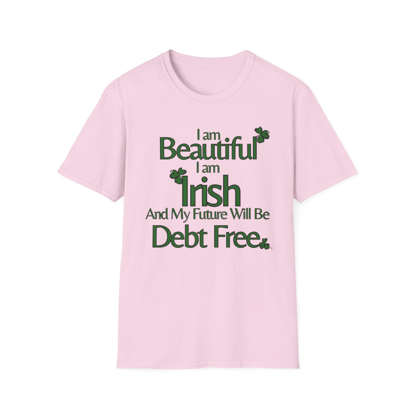 Beautiful, Irish, & Debt-Free Future T-Shirt | Empowerment Graphic Tee | St. Patrick's Day Confidence Shirt