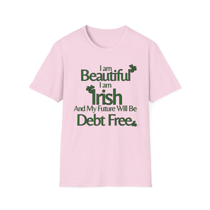 Beautiful, Irish, & Debt-Free Future T-Shirt | Empowerment Graphic Tee | St. Patrick's Day Confidence Shirt