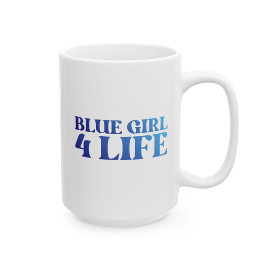 Blue Girl 4 Life White Mug - Positive Affirmation, Cute, Inspirational Double Sided, 11oz & 15oz Mug, Great Gift