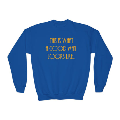 This Is What a Good Man Looks Like Youth Sweatshirt - Proud, Strong & Full of Character
