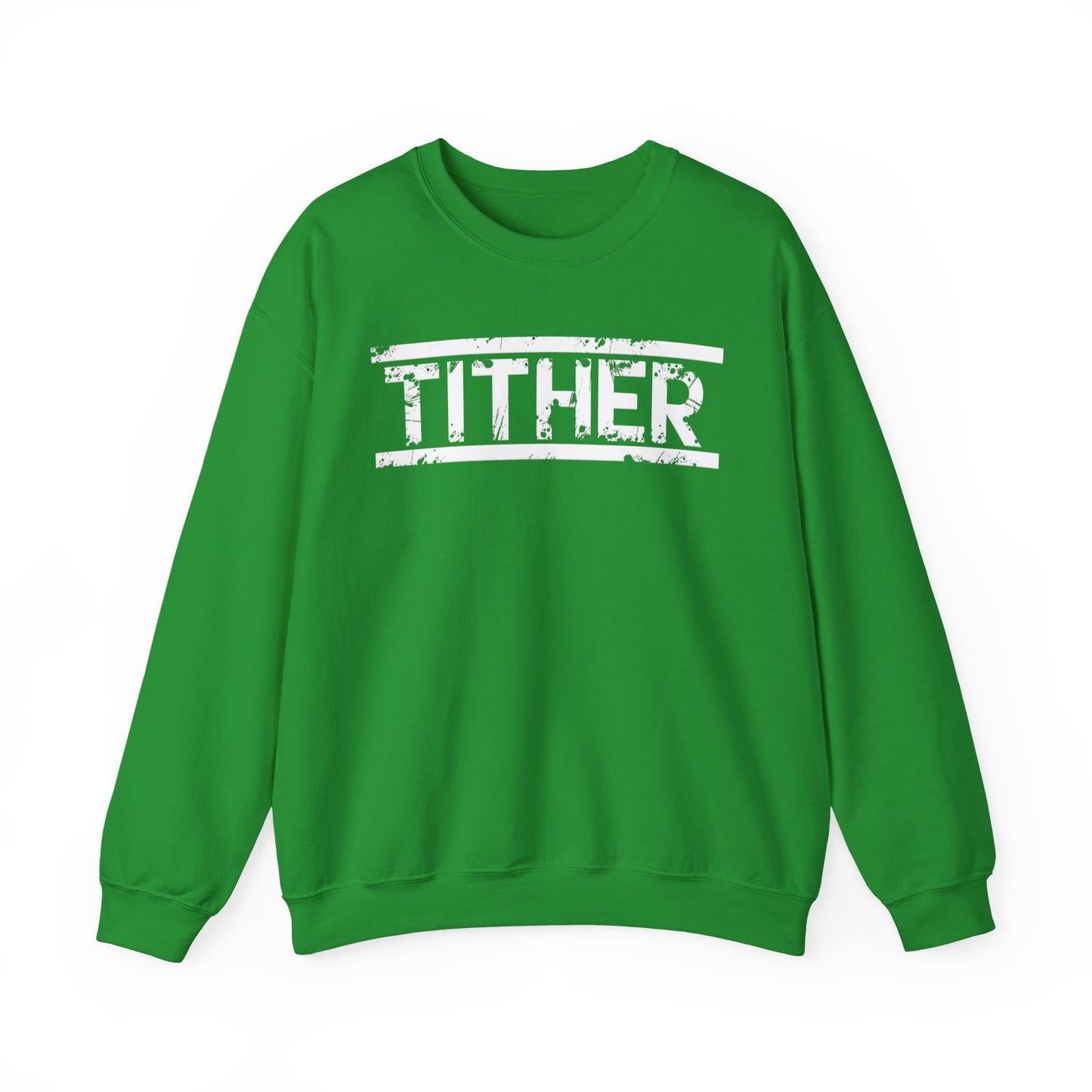 Tough Tither Unisex Sweatshirt - Faith Driven, Giver, Church, Bold Faith Based Statement Pullover
