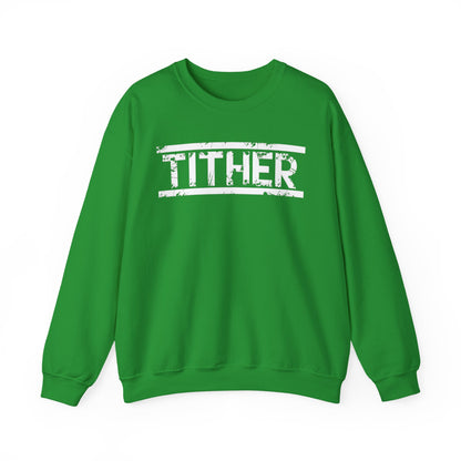 Tough Tither Unisex Sweatshirt - Faith Driven, Giver, Church, Bold Faith Based Statement Pullover