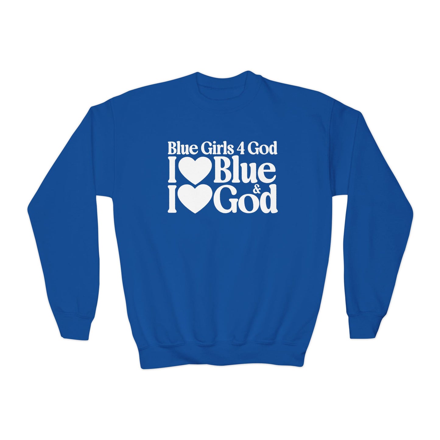 Blue Girls 4 God Youth Sweatshirt - You Are Trustworthy, Dependable, Confident, Honest, Loyal, Professional, and Inspirational!