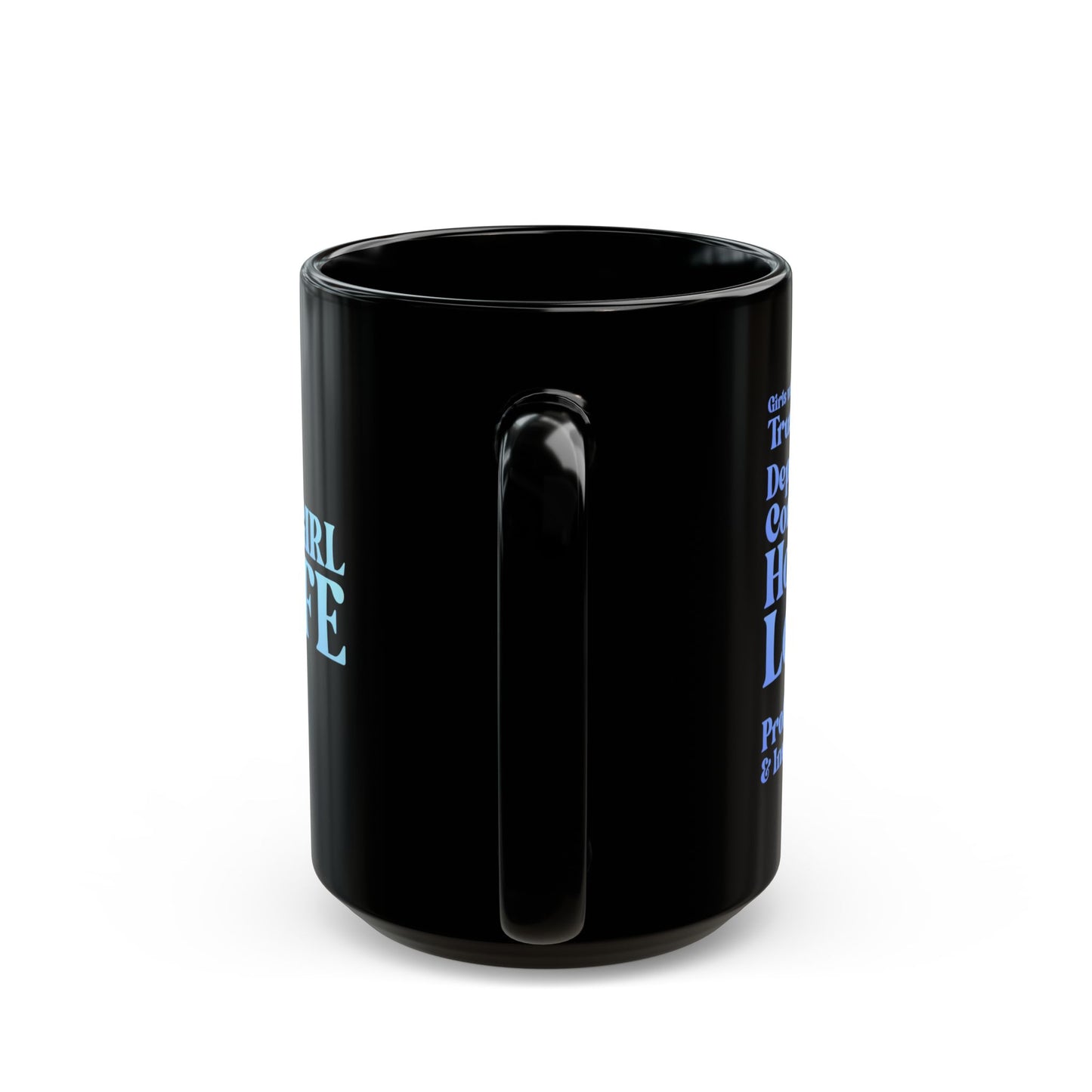 Blue Girl 4 Life Black Mug - Positive Affirmation, Cute, Inspirational Double Sided, 11oz & 15oz Mug, Great Gift