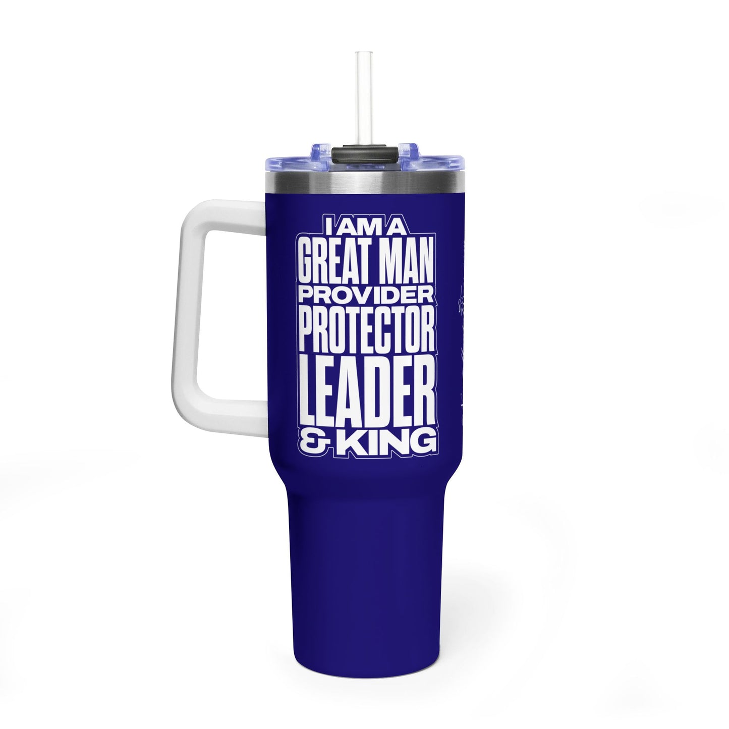 I Am A Great Man – Provider Protector Leader & King 40oz Tumbler