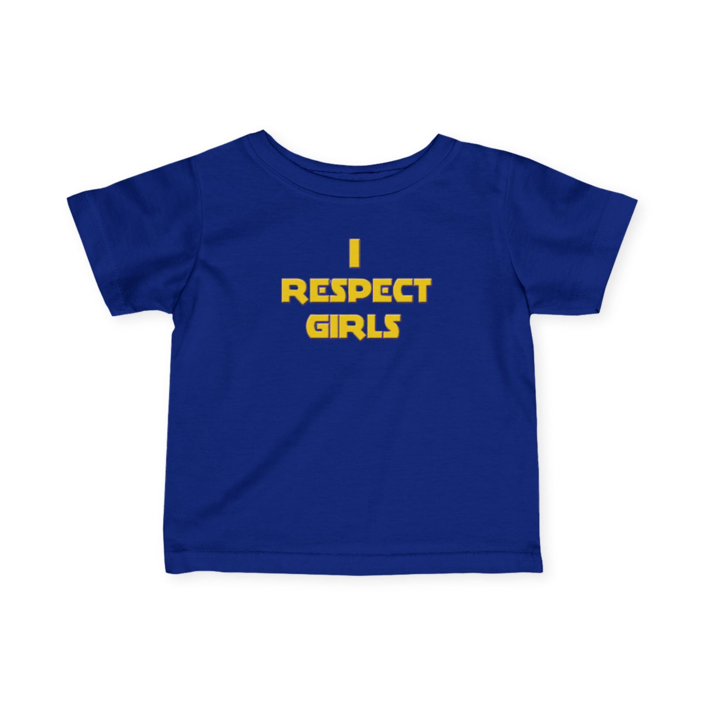 I Respect Girls - Positive Values Infant Baby Tee