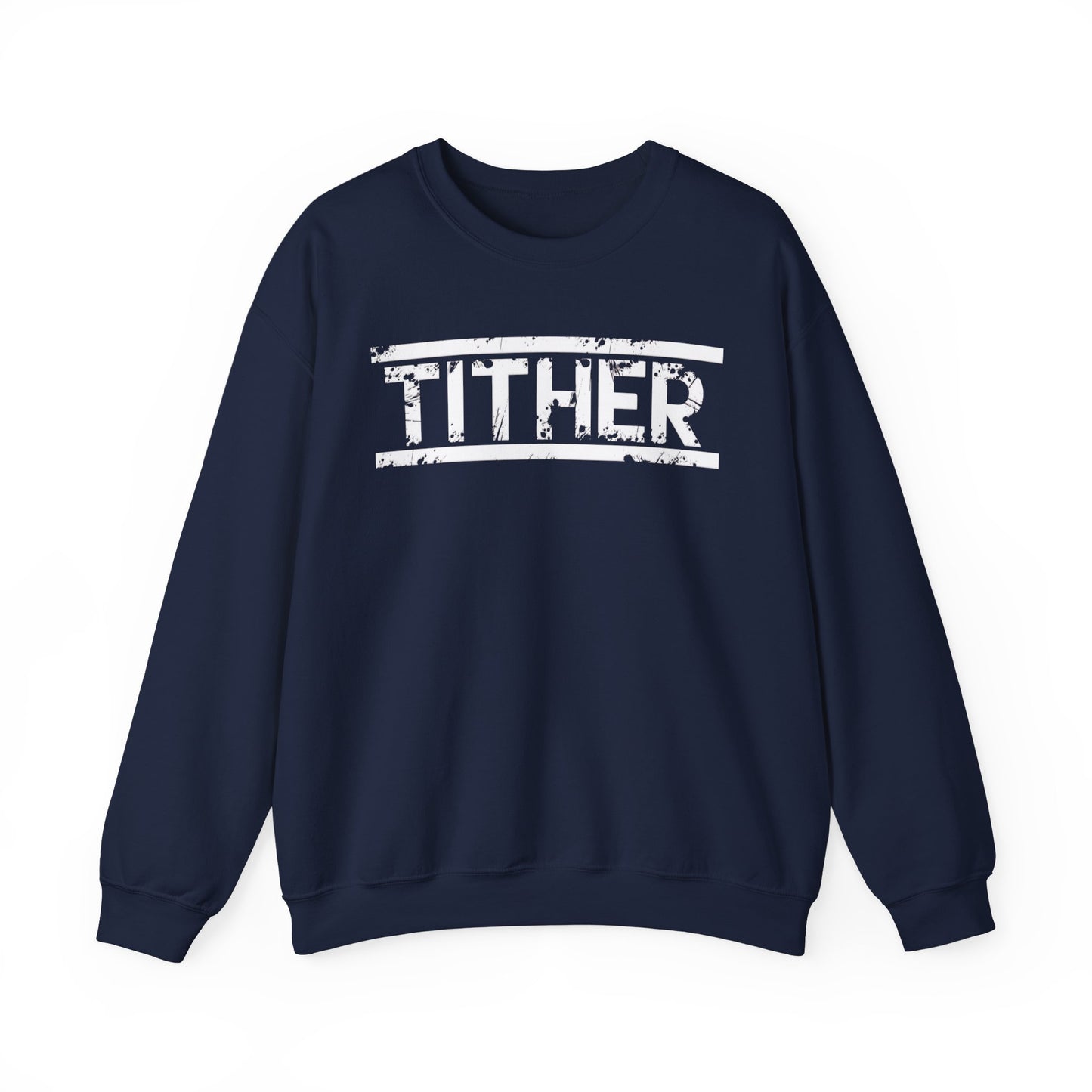 Tough Tither Unisex Sweatshirt - Faith Driven, Giver, Church, Bold Faith Based Statement Pullover