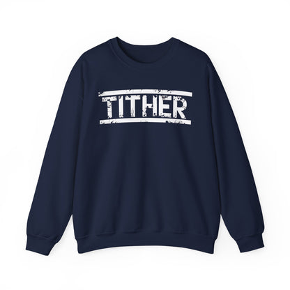 Tough Tither Unisex Sweatshirt - Faith Driven, Giver, Church, Bold Faith Based Statement Pullover