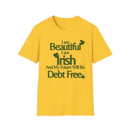 Beautiful, Irish, & Debt-Free Future T-Shirt | Empowerment Graphic Tee | St. Patrick's Day Confidence Shirt