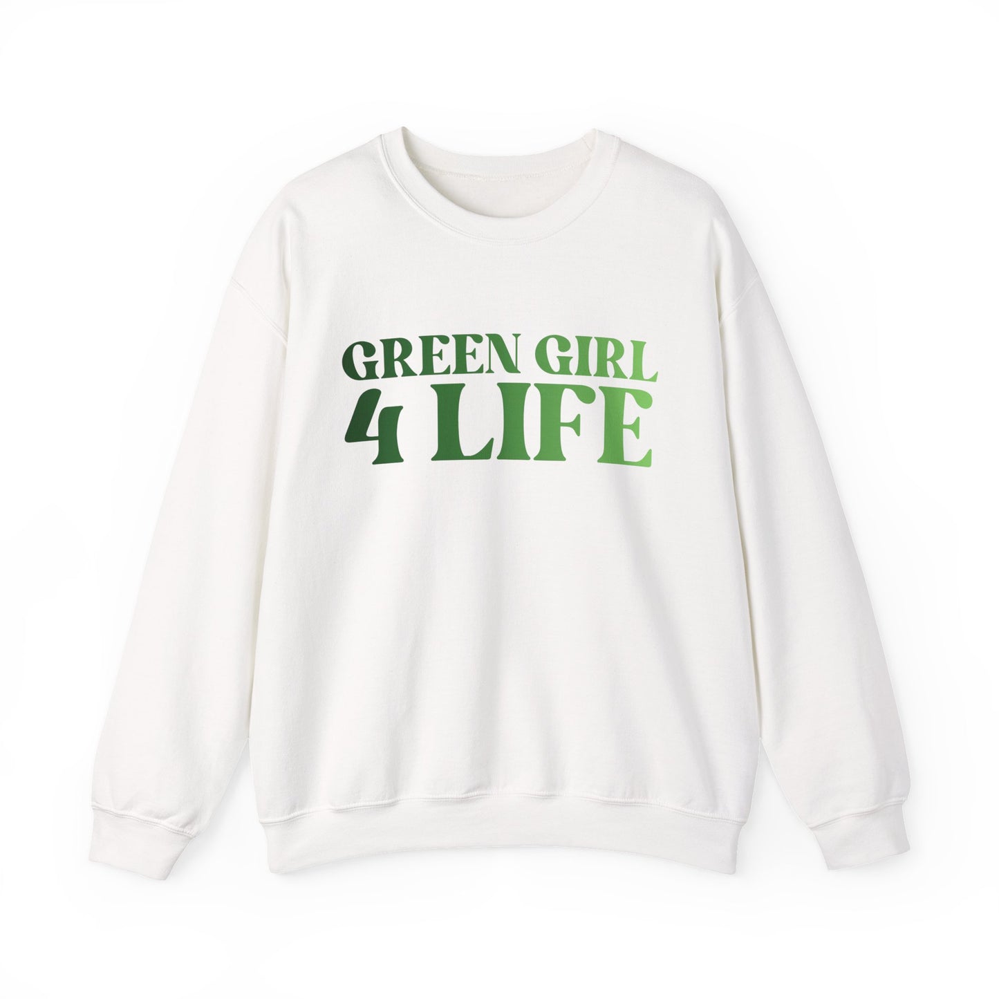 Green Girl 4 Life Sweatshirt - Cute Ladies White Graphic Sweatshirt, Positive Affirmation Sweatshirt, Inspirational Unisex Sweatshirt, Green Fashion