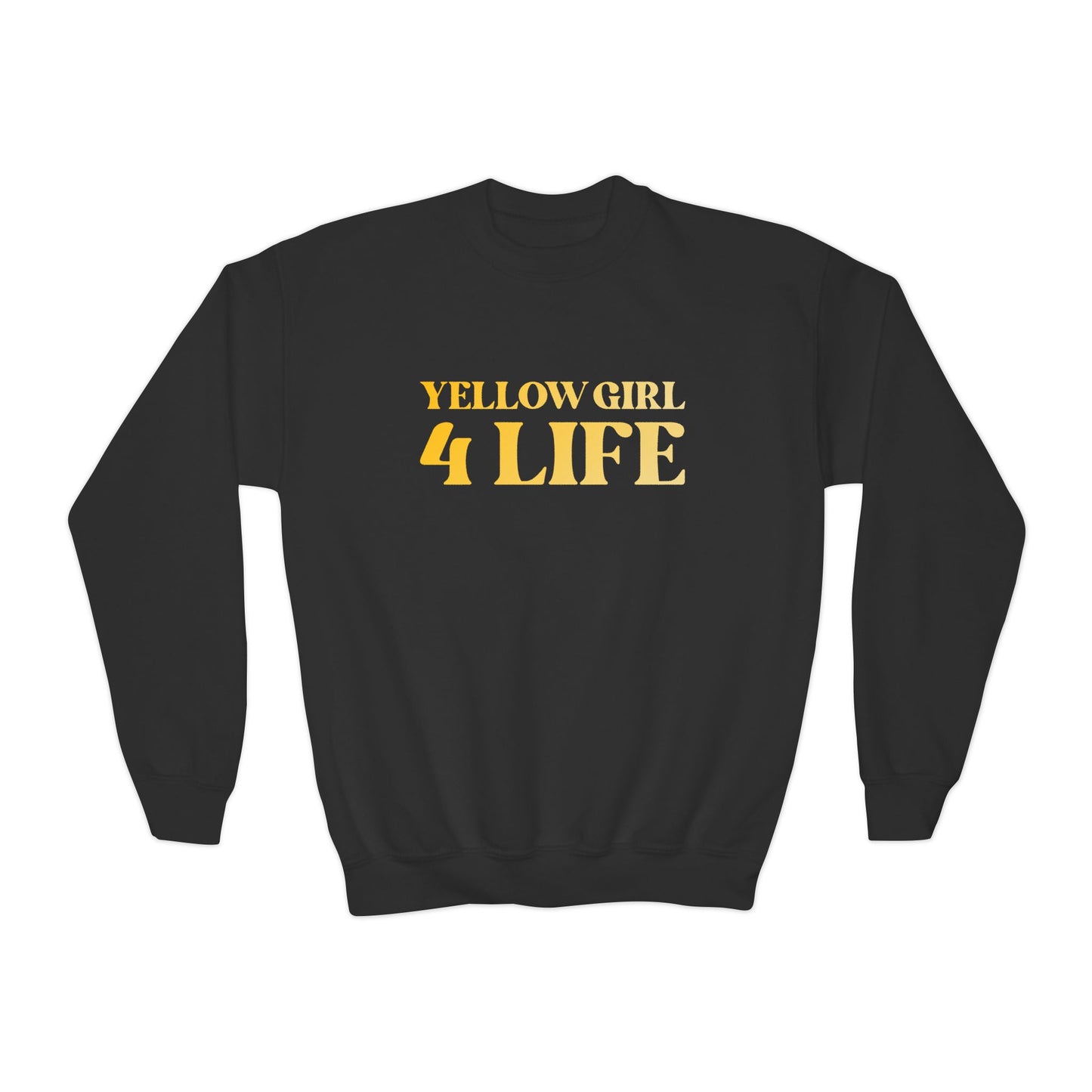 Yellow Girl 4 Life Sweatshirt - Cute Youth Black Sweatshirt, Positive Affirmation Sweatshirt, Inspirational Sweatshirt, Yellow Fashion