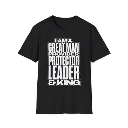 I Am A Great Man Adult T-Shirt - For Kings, Protectors & Leaders