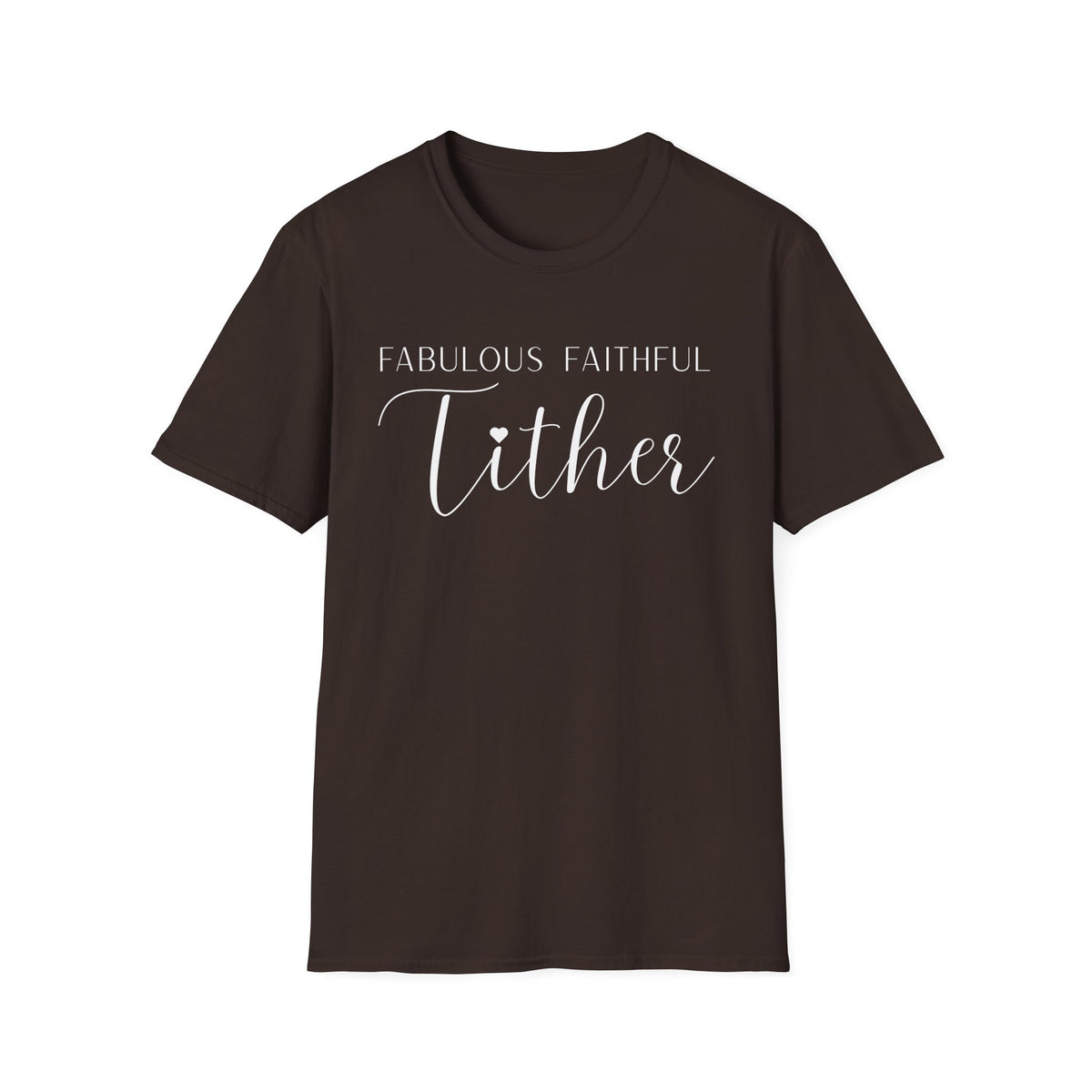 Fabulous Faithful Tither T-shirt - Faith Driven, Giver, Church, Bold Faith-Based Statement Tee
