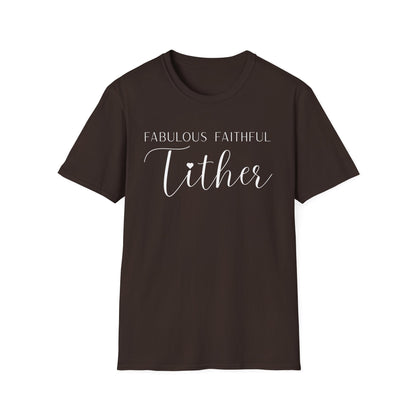 Fabulous Faithful Tither T-shirt - Faith Driven, Giver, Church, Bold Faith-Based Statement Tee