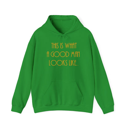 This Is What a Good Man Looks Like Hoodie - Proud, Strong & Full of Character