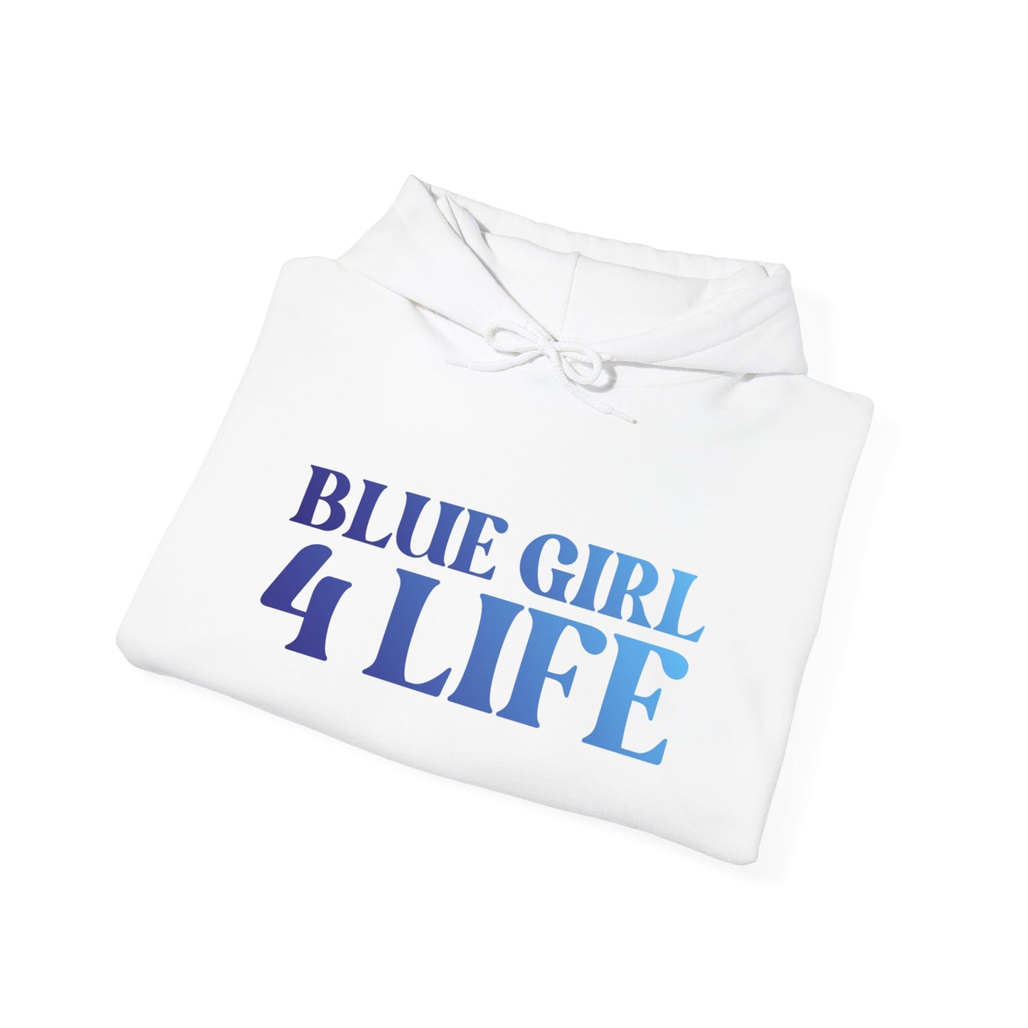 Blue Girl 4 Life Hoodie - Cute Ladies White Graphic Hoodie, Positive Affirmation Hoodie, Inspirational Unisex Hoodie, Blue Fashion