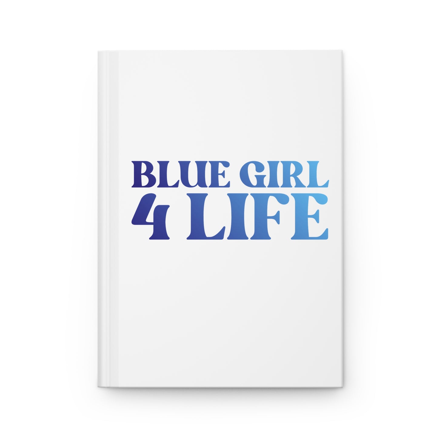 Blue Girl 4 Life White Matte Hardcover Journal – 150 Lined Pages | Inspirational Journal for Women & Girls | 5.75" x 8" Gift Notebook