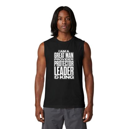 I Am A Great Man Men’s Tank Top – Provider, Protector, Leader, King Adult Muscle Tank