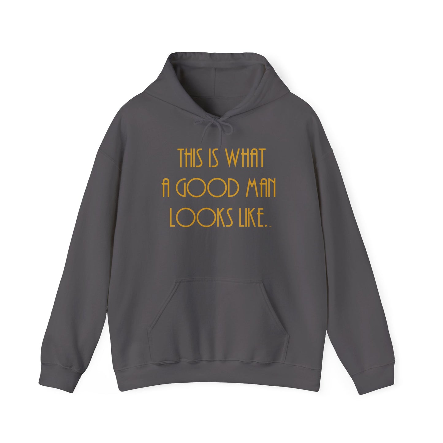 This Is What a Good Man Looks Like Hoodie - Proud, Strong & Full of Character